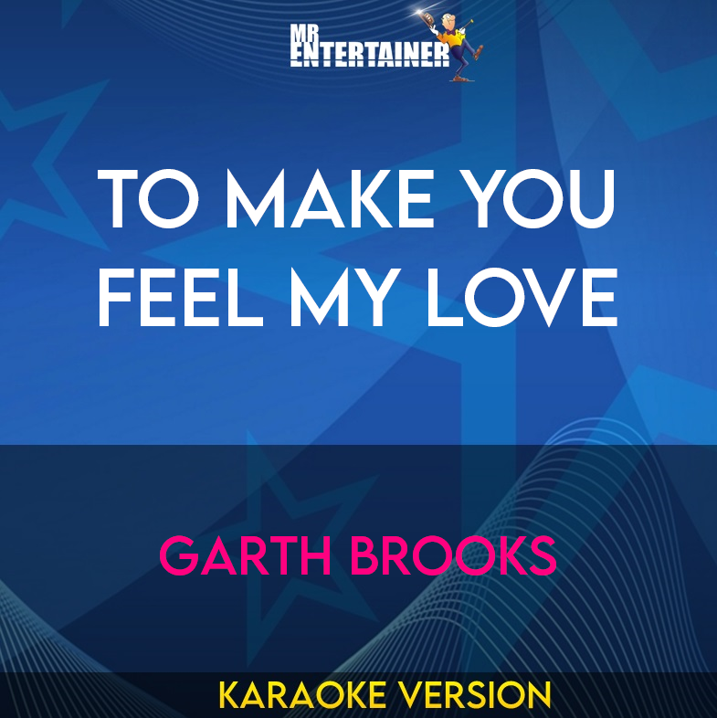 To Make You Feel My Love - Garth Brooks (Karaoke Version) from Mr Entertainer Karaoke
