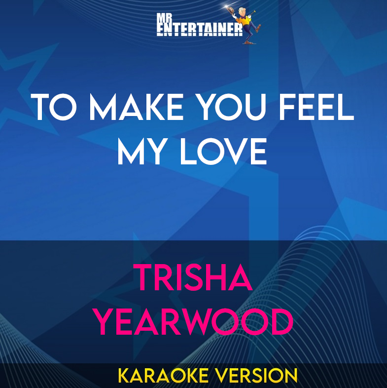 To Make You Feel My Love - Trisha Yearwood (Karaoke Version) from Mr Entertainer Karaoke