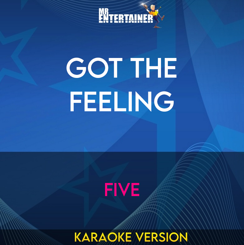 Got The Feeling - Five (Karaoke Version) from Mr Entertainer Karaoke