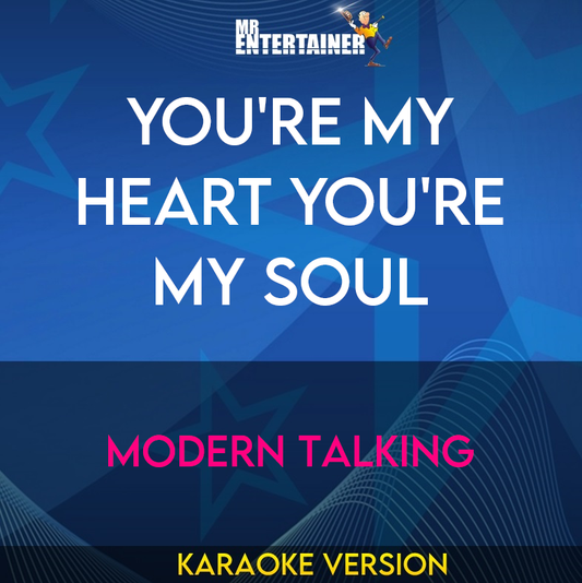 You're My Heart You're My Soul - Modern Talking (Karaoke Version) from Mr Entertainer Karaoke