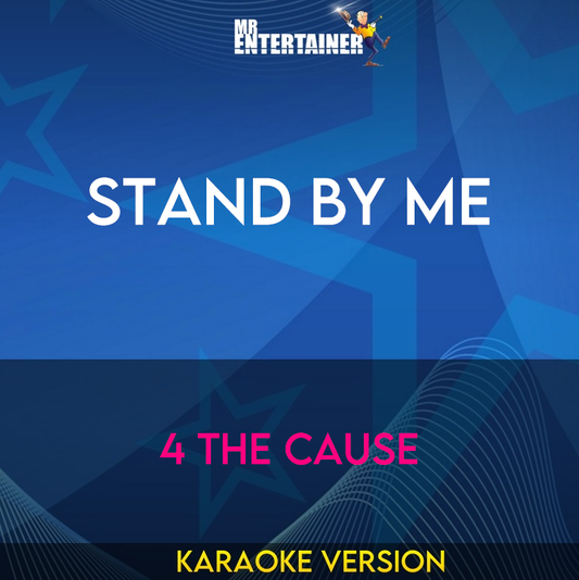 Stand By Me - 4 The Cause (Karaoke Version) from Mr Entertainer Karaoke