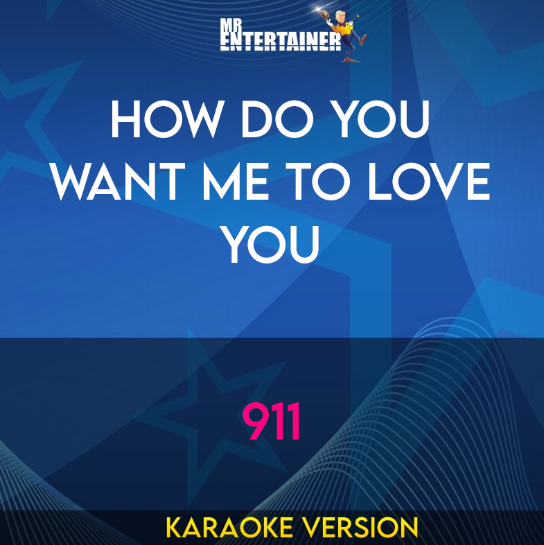 How Do You Want Me To Love You - 911 (Karaoke Version) from Mr Entertainer Karaoke