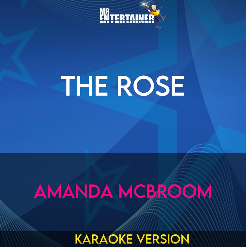 The Rose - Amanda Mcbroom (Karaoke Version) from Mr Entertainer Karaoke