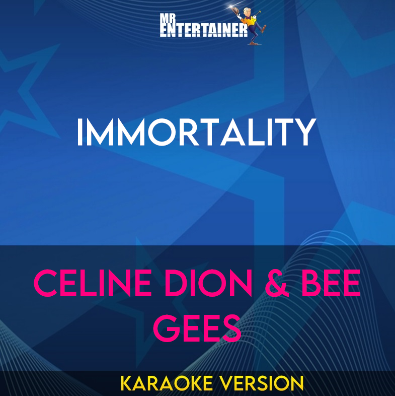 Immortality - Celine Dion & Bee Gees (Karaoke Version) from Mr Entertainer Karaoke