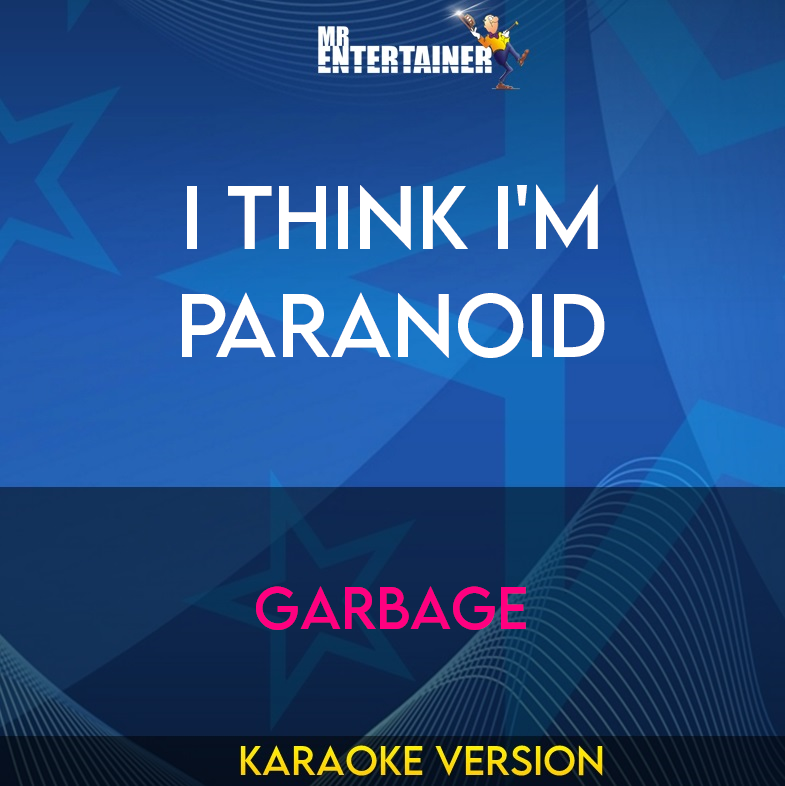 I Think I'm Paranoid - Garbage (Karaoke Version) from Mr Entertainer Karaoke