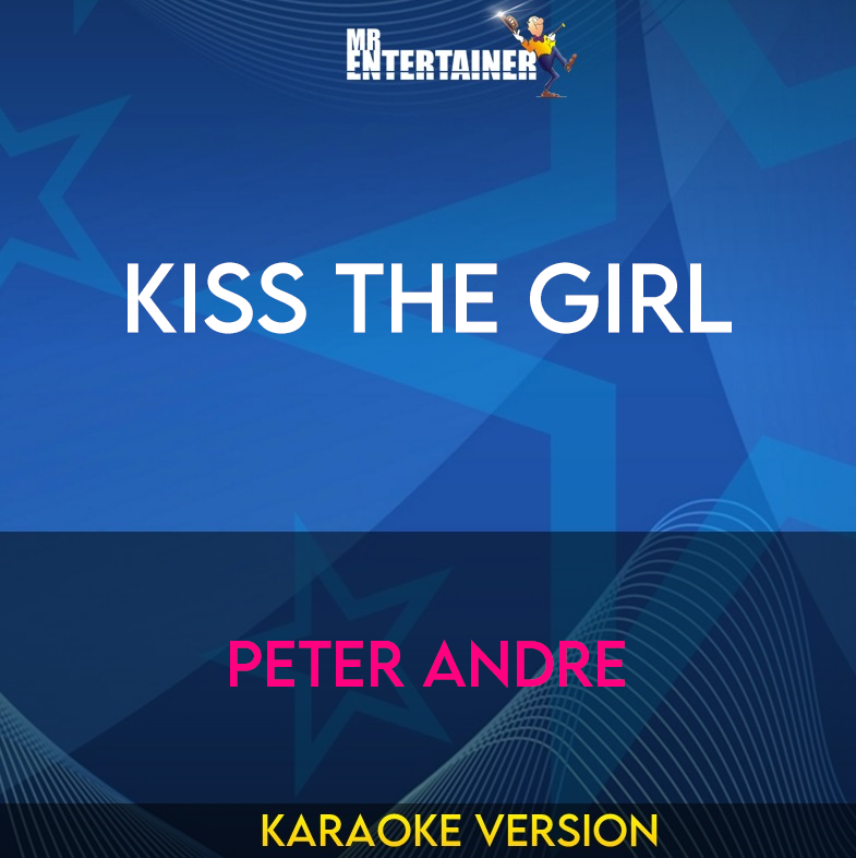 Kiss The Girl - Peter Andre (Karaoke Version) from Mr Entertainer Karaoke