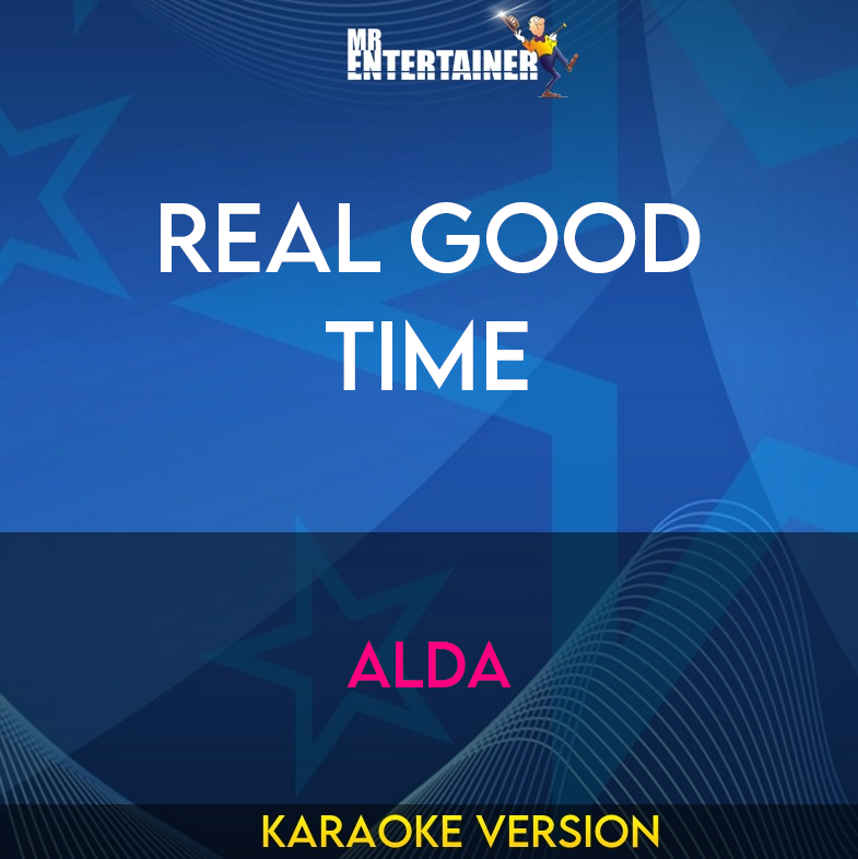 Real Good Time - Alda (Karaoke Version) from Mr Entertainer Karaoke