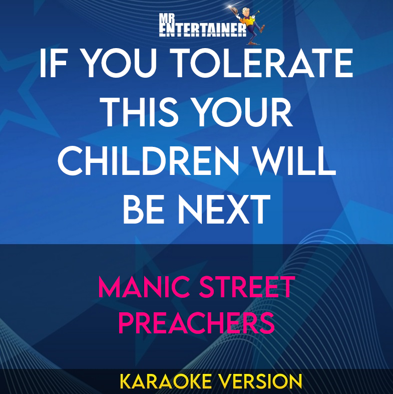 If You Tolerate This Your Children Will Be Next - Manic Street Preachers (Karaoke Version) from Mr Entertainer Karaoke