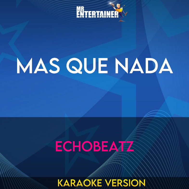 Mas Que Nada - Echobeatz (Karaoke Version) from Mr Entertainer Karaoke