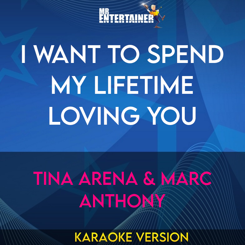 I Want To Spend My Lifetime Loving You - Tina Arena & Marc Anthony (Karaoke Version) from Mr Entertainer Karaoke