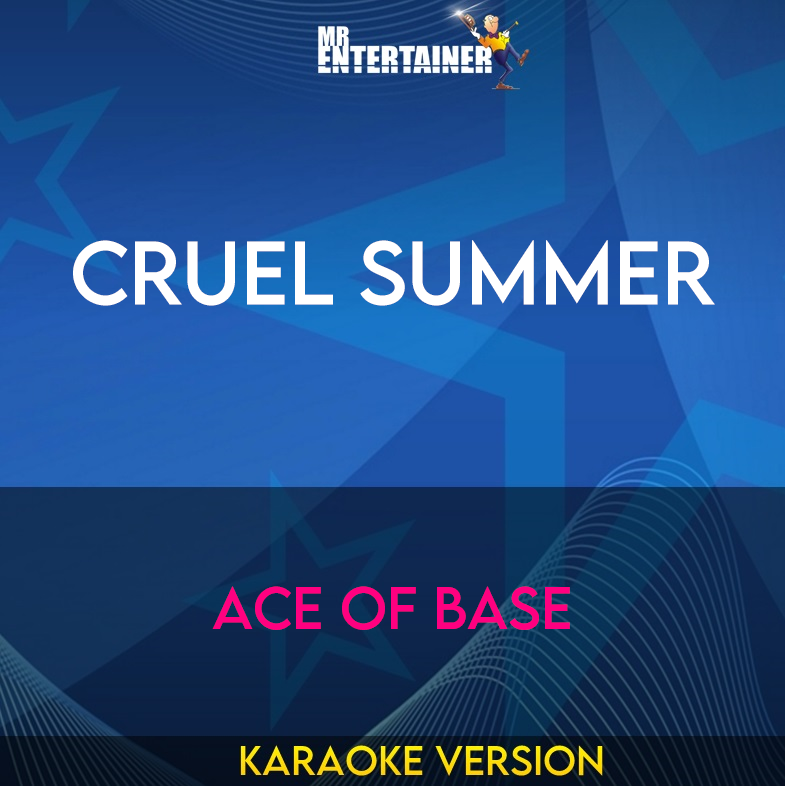 Cruel Summer - Ace Of Base (Karaoke Version) from Mr Entertainer Karaoke