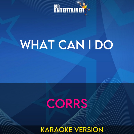 What Can I Do - Corrs (Karaoke Version) from Mr Entertainer Karaoke