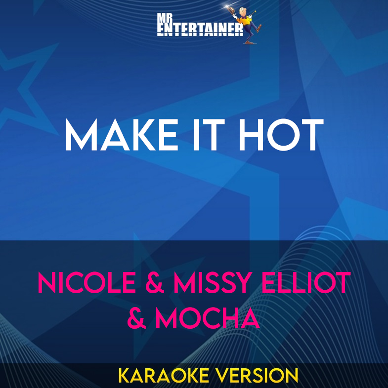 Make It Hot - Nicole & Missy Elliot & Mocha (Karaoke Version) from Mr Entertainer Karaoke