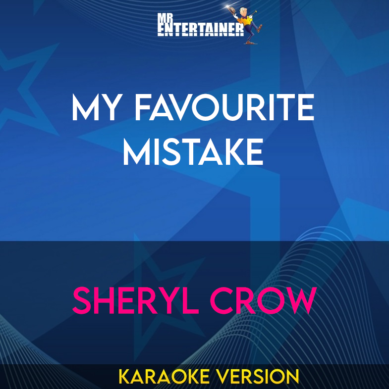 My Favourite Mistake - Sheryl Crow (Karaoke Version) from Mr Entertainer Karaoke