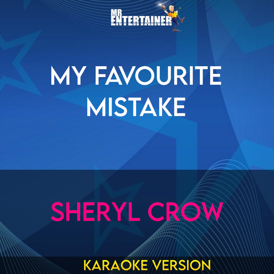 My Favourite Mistake - Sheryl Crow (Karaoke Version) from Mr Entertainer Karaoke