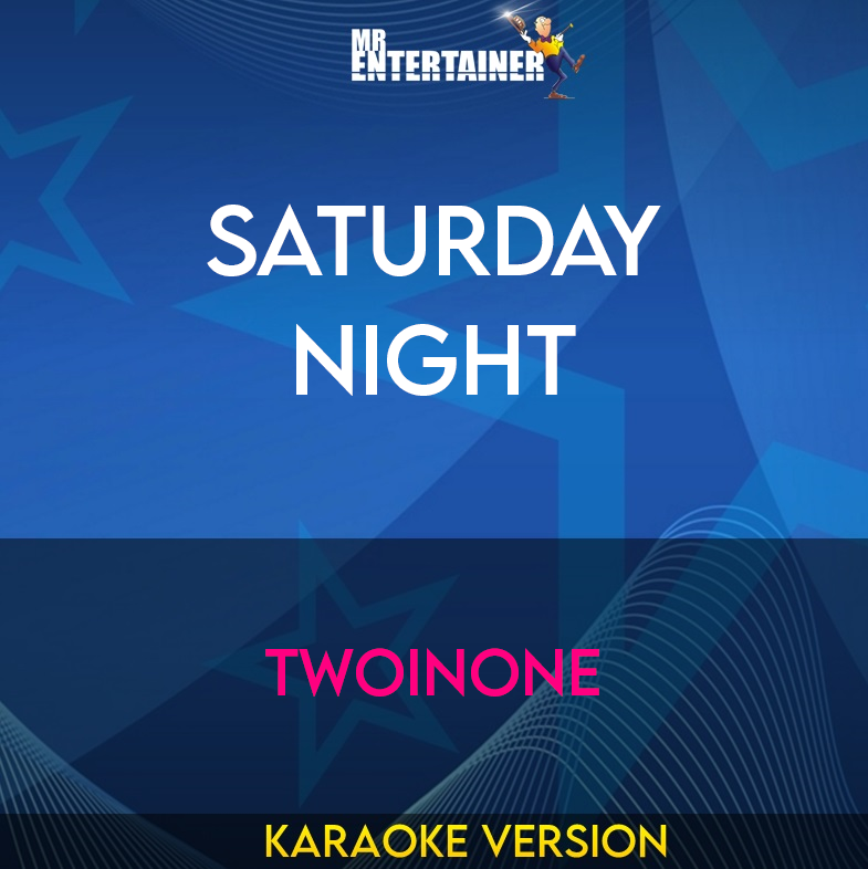 Saturday Night - Twoinone (Karaoke Version) from Mr Entertainer Karaoke