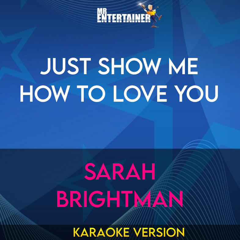 Just Show Me How To Love You - Sarah Brightman (Karaoke Version) from Mr Entertainer Karaoke