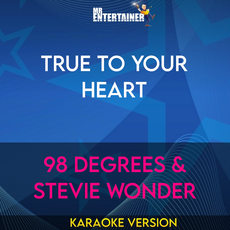 True To Your Heart - 98 Degrees & Stevie Wonder (Karaoke Version) from Mr Entertainer Karaoke