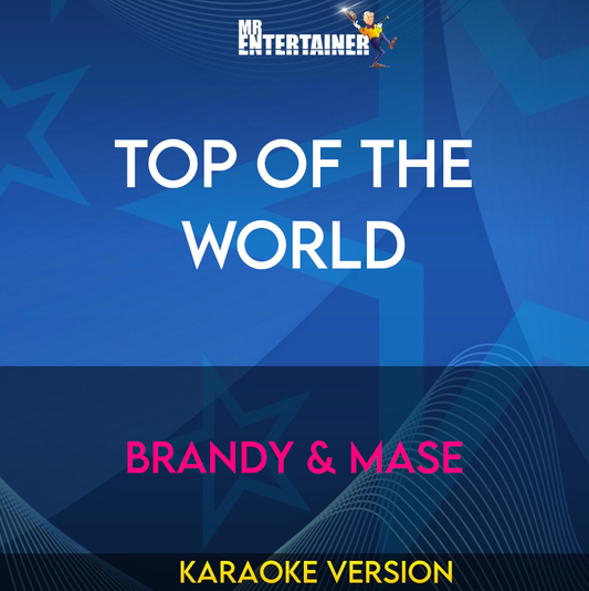 Top Of The World - Brandy & Mase (Karaoke Version) from Mr Entertainer Karaoke