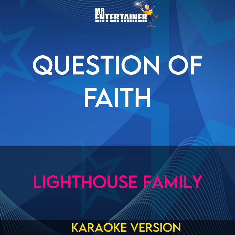 Question Of Faith - Lighthouse Family (Karaoke Version) from Mr Entertainer Karaoke