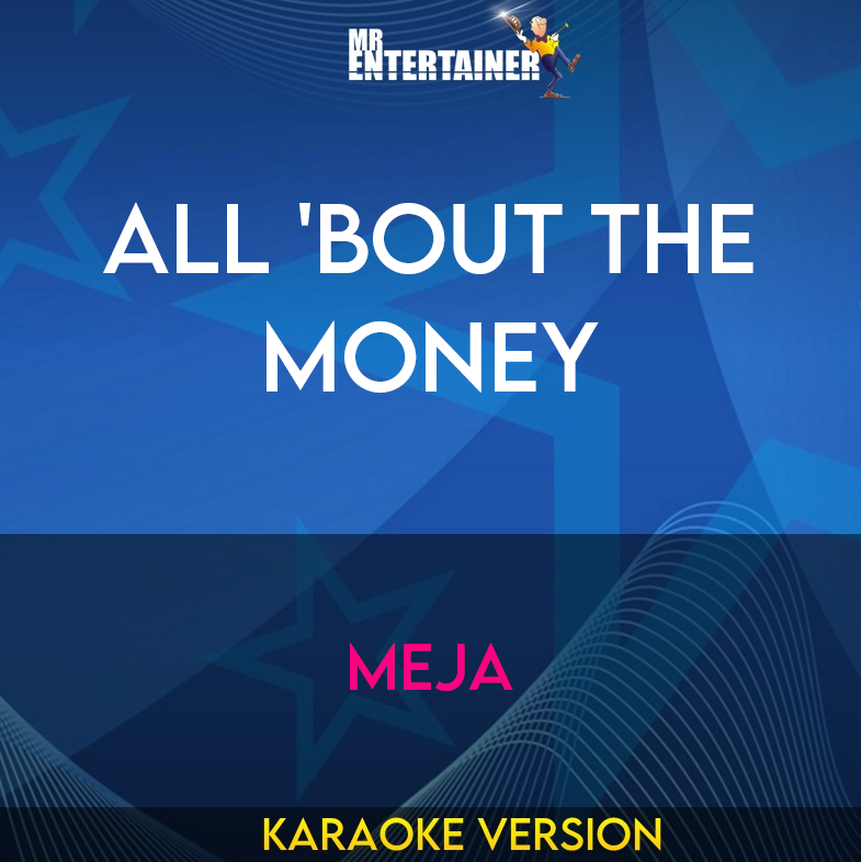 All 'Bout The Money - Meja (Karaoke Version) from Mr Entertainer Karaoke