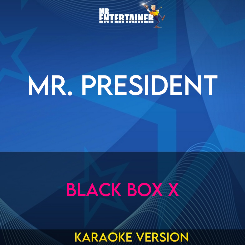 Mr. President - Black Box X (Karaoke Version) from Mr Entertainer Karaoke