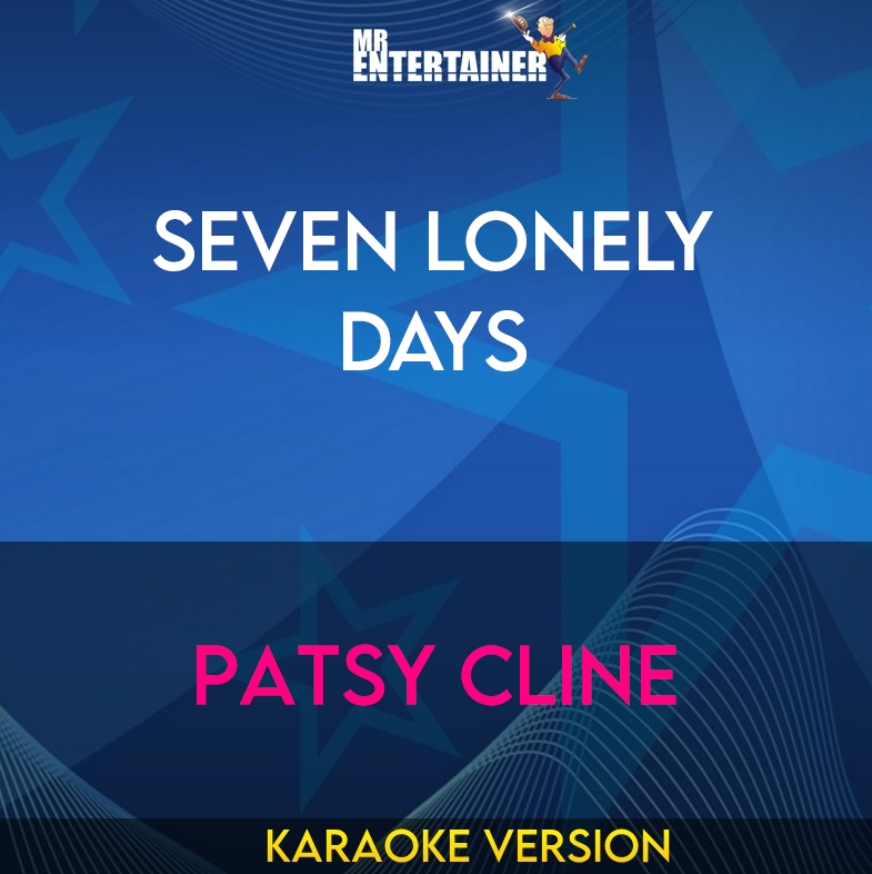 Seven Lonely Days - Patsy Cline (Karaoke Version) from Mr Entertainer Karaoke
