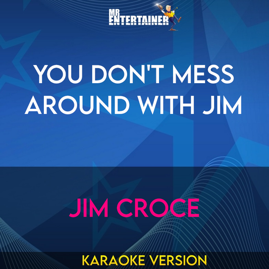 You Don't Mess Around With Jim - Jim Croce (Karaoke Version) from Mr Entertainer Karaoke