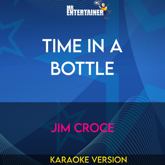 Time In A Bottle - Jim Croce (Karaoke Version) from Mr Entertainer Karaoke