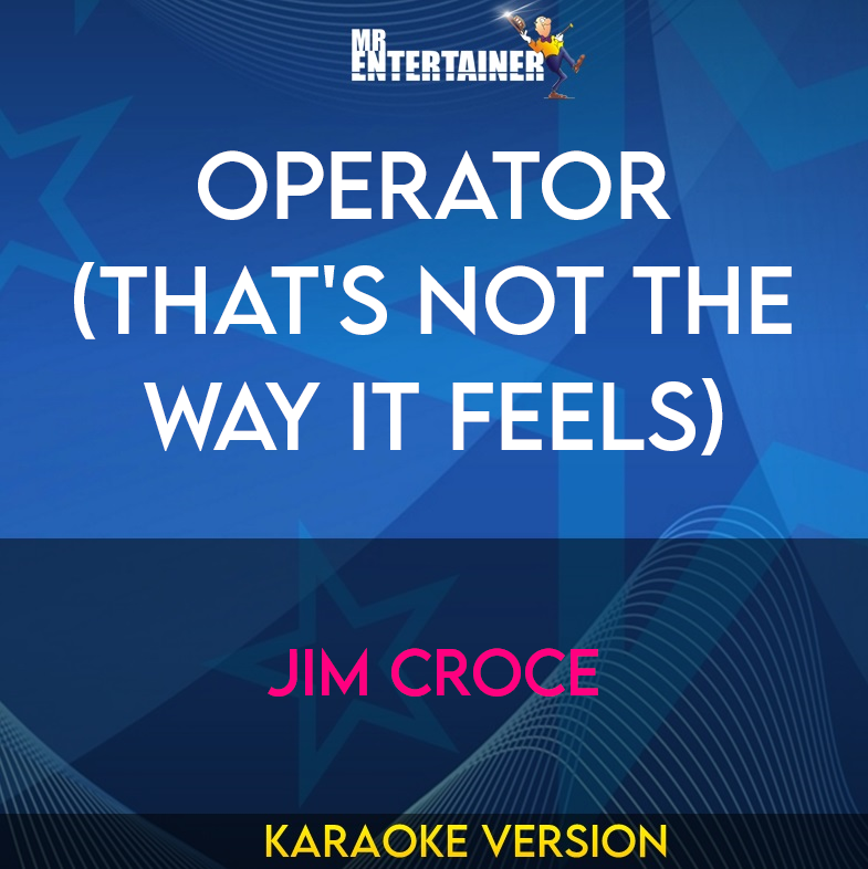 Operator (That's Not The Way It Feels) - Jim Croce (Karaoke Version) from Mr Entertainer Karaoke