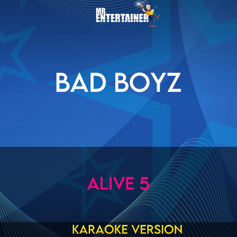 Bad Boyz - Alive 5 (Karaoke Version) from Mr Entertainer Karaoke