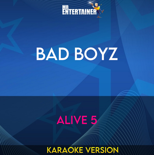 Bad Boyz - Alive 5 (Karaoke Version) from Mr Entertainer Karaoke