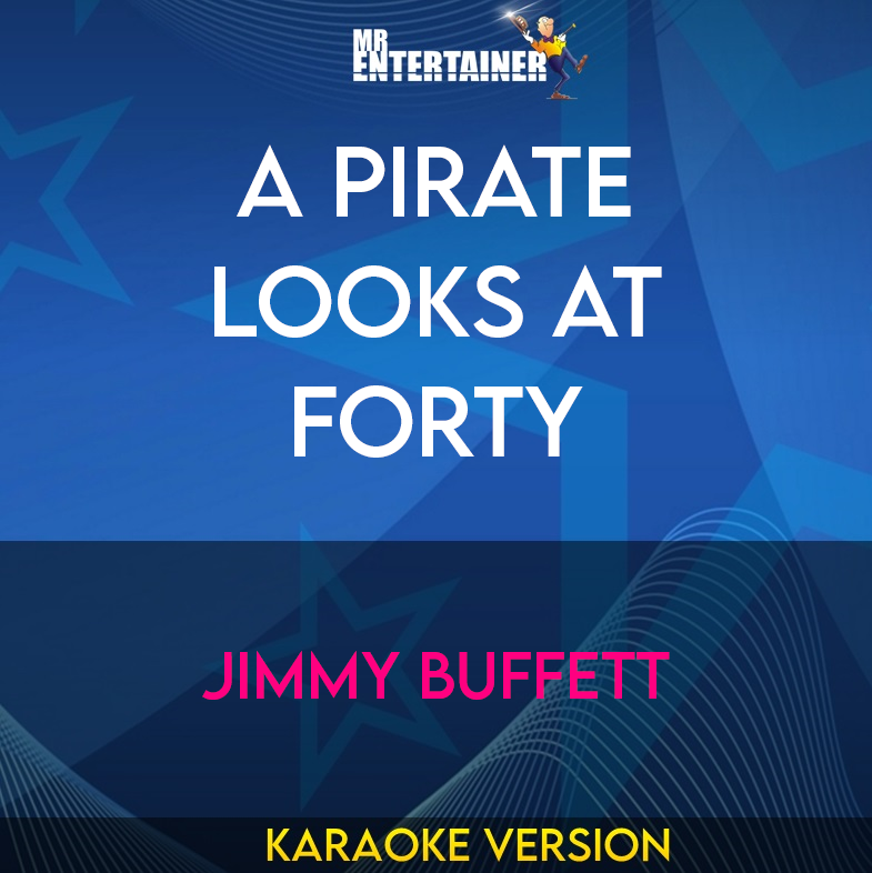 A Pirate Looks At Forty - Jimmy Buffett (Karaoke Version) from Mr Entertainer Karaoke