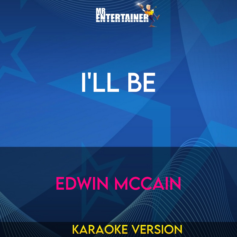 I'll Be - Edwin McCain (Karaoke Version) from Mr Entertainer Karaoke