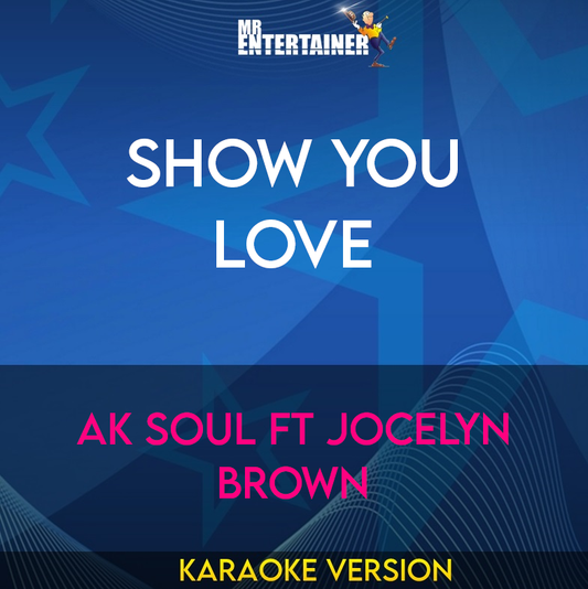 Show You Love - Ak Soul ft Jocelyn Brown (Karaoke Version) from Mr Entertainer Karaoke