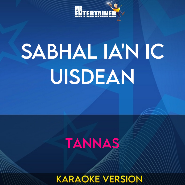 Sabhal Ia'n Ic Uisdean - Tannas (Karaoke Version) from Mr Entertainer Karaoke