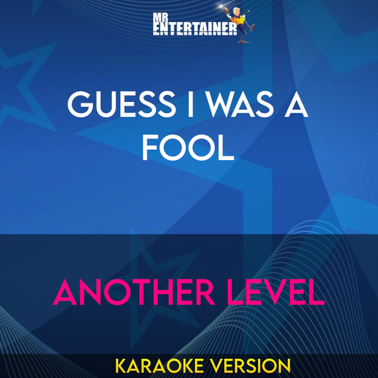 Guess I Was A Fool - Another Level (Karaoke Version) from Mr Entertainer Karaoke