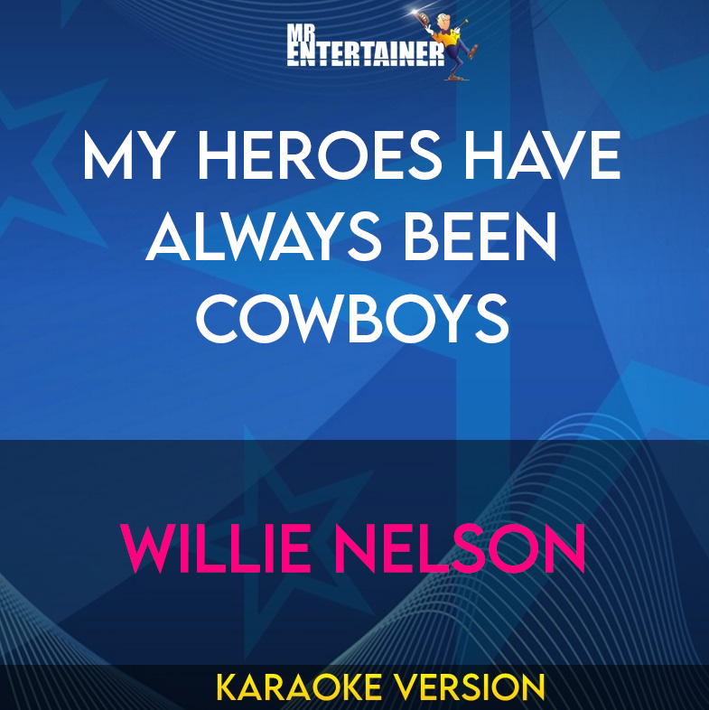 My Heroes Have Always Been Cowboys - Willie Nelson (Karaoke Version) from Mr Entertainer Karaoke