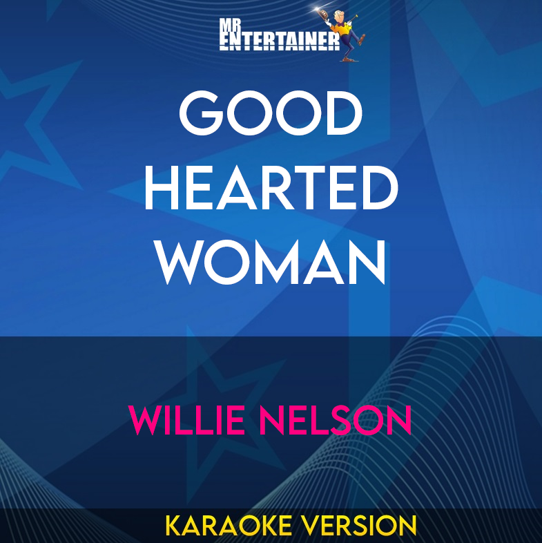 Good Hearted Woman - Willie Nelson (Karaoke Version) from Mr Entertainer Karaoke
