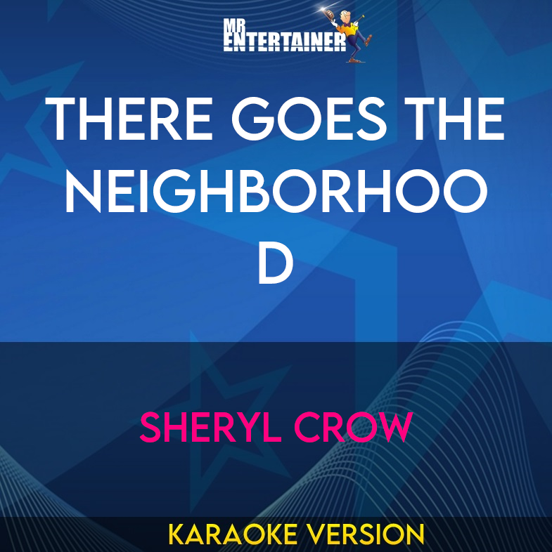 There Goes The Neighborhood - Sheryl Crow (Karaoke Version) from Mr Entertainer Karaoke