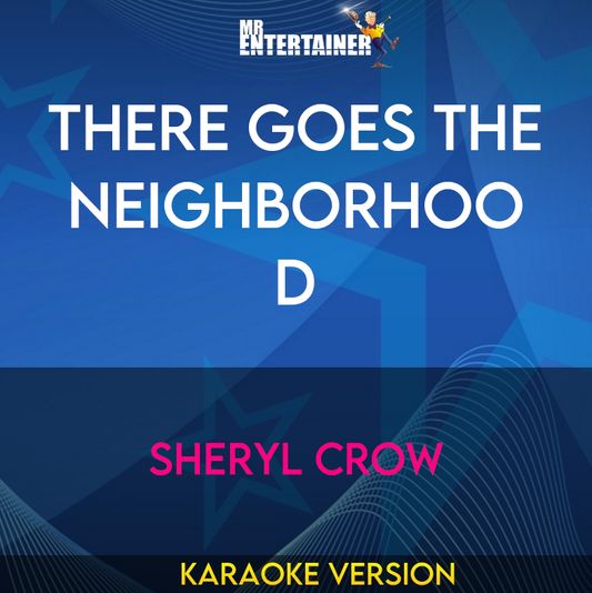 There Goes The Neighborhood - Sheryl Crow (Karaoke Version) from Mr Entertainer Karaoke