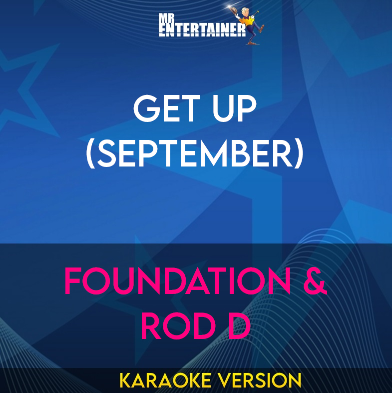 Get Up (September) - Foundation & Rod D (Karaoke Version) from Mr Entertainer Karaoke