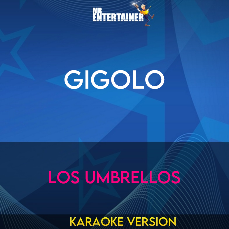 Gigolo - Los Umbrellos (Karaoke Version) from Mr Entertainer Karaoke