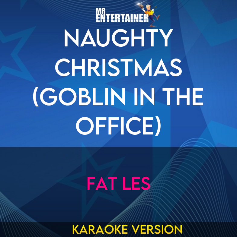 Naughty Christmas (goblin In The Office) - Fat Les (Karaoke Version) from Mr Entertainer Karaoke