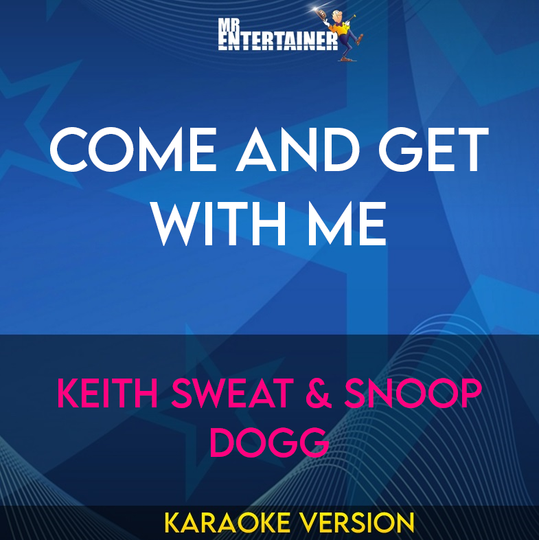 Come and Get With Me - Keith Sweat & Snoop Dogg (Karaoke Version) from Mr Entertainer Karaoke