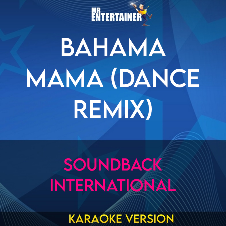 Bahama Mama (Dance Remix) - Soundback International (Karaoke Version) from Mr Entertainer Karaoke