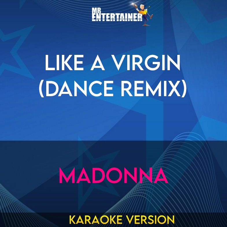 Like A Virgin (Dance Remix) - Madonna (Karaoke Version) from Mr Entertainer Karaoke