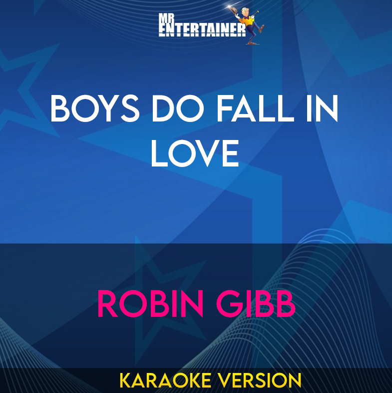 Boys Do Fall In Love - Robin Gibb (Karaoke Version) from Mr Entertainer Karaoke