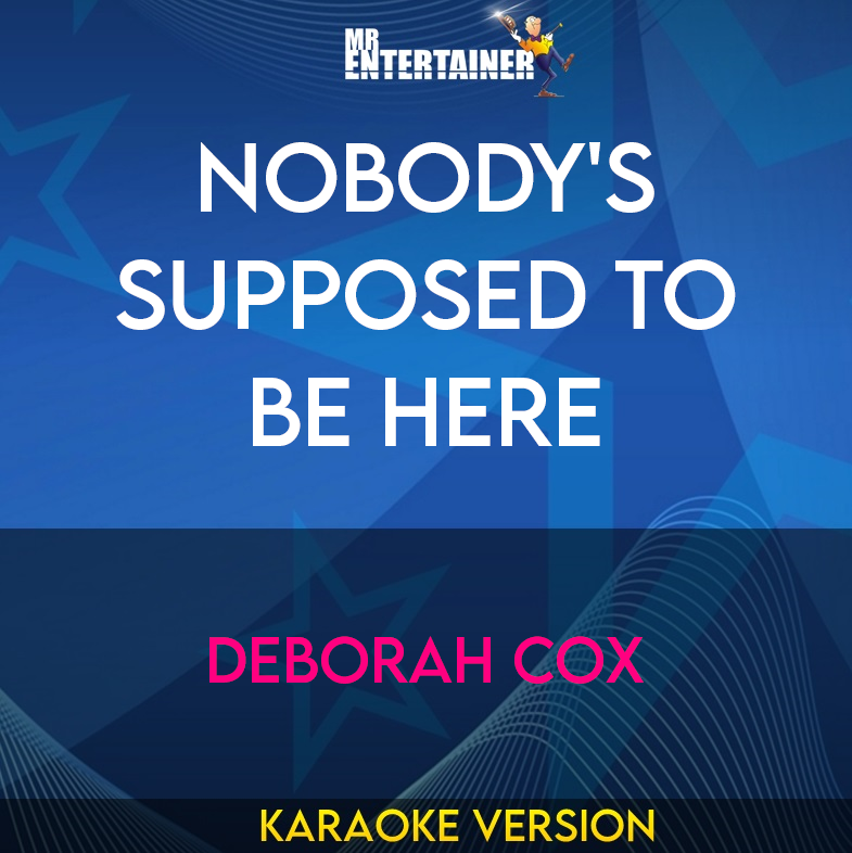 Nobody's Supposed To Be Here - Deborah Cox (Karaoke Version) from Mr Entertainer Karaoke
