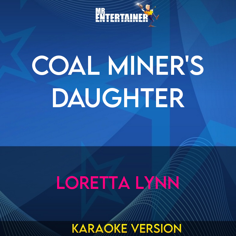 Coal Miner's Daughter - Loretta Lynn (Karaoke Version) from Mr Entertainer Karaoke